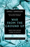War from the Ground Up - Twenty-First-Century Combat as Politics (Simpson Emile)(Paperback / softback)
