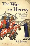 War On Heresy - Faith and Power in Medieval Europe (Moore Professor R. I.)(Paperback / softback)