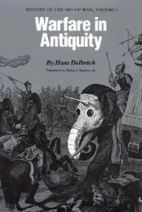 Warfare in Antiquity: History of the Art of War, Volume 1 (Delbrck Hans)(Paperback)