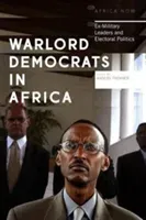 Warlord Democrats in Africa: Ex-Military Leaders and Electoral Politics (Themnr Anders)(Paperback)