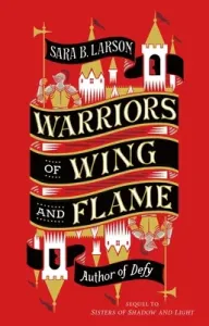 Warriors of Wing and Flame (Larson Sara B.)(Pevná vazba)