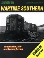 Wartime Southern - Evacuation, ARP and Enemy Action (Robertson Kevin)(Paperback / softback)