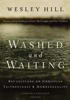Washed and Waiting: Reflections on Christian Faithfulness and Homosexuality (Hill Wesley)(Paperback)