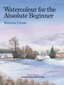 Watercolour for the Absolute Beginner (Palmer Matthew)(Paperback)