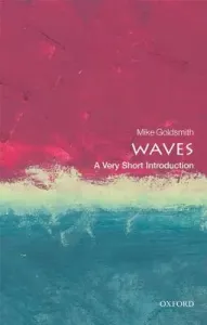 Waves: A Very Short Introduction (Goldsmith Mike)(Paperback)