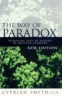 Way of Paradox - Spiritual Life as Taught by Meister Eckhart (Smith Cyprian)(Paperback / softback)