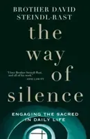 Way of Silence - Engaging the Sacred in Daily Life (Steindl-Rast Br David)(Paperback)