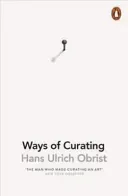 Ways of Curating (Obrist Hans Ulrich)(Paperback / softback)