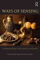 Ways of Sensing - Understanding the Senses In Society (Howes David (Concordia University Canada))(Paperback / softback)