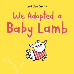 We Adopted a Baby Lamb (Smith Lori Joy)(Pevná vazba)