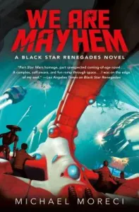We Are Mayhem: A Black Star Renegades Novel (Moreci Michael)(Pevná vazba)