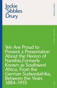 We Are Proud to Present a Presentation about the Herero of Namibia, Formerly Known as Southwest Africa, from the German Sudwestafrika, Between the Yea (Drury Jackie Sibblies)(Paperback)