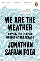 We are the Weather - Saving the Planet Begins at Breakfast (Safran Foer Jonathan)(Paperback / softback)