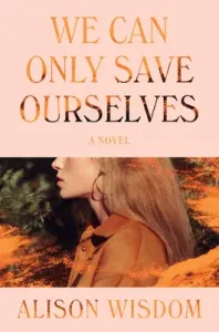We Can Only Save Ourselves (Wisdom Alison)(Pevná vazba)
