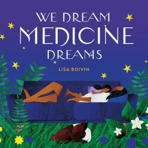 We Dream Medicine Dreams (Boivin Lisa)(Pevná vazba)
