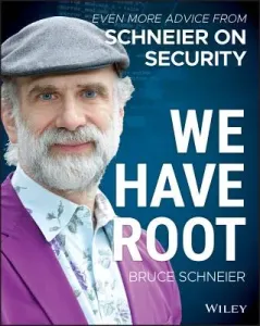 We Have Root: Even More Advice from Schneier on Security (Schneier Bruce)(Paperback)