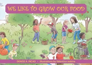 We Like to Grow Our Food (Incao Denise A.)(Paperback)