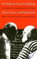 We Make the Road by Walking: Conversations on Education and Social Change (Horton Myles)(Paperback)