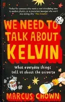 We Need to Talk About Kelvin - What everyday things tell us about the universe (Chown Marcus)(Paperback / softback)