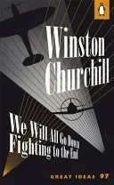 We Will All Go Down Fighting to the End (Churchill Winston)(Paperback / softback)