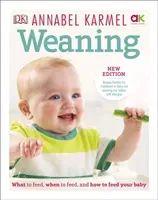 Weaning - New Edition - What to Feed, When to Feed and How to Feed your Baby (Karmel Annabel)(Pevná vazba)