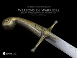 Weapons of Warriors: Famous Antique Swords of the Near East (Diehl Vic)(Pevná vazba)