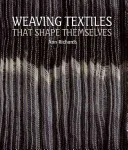 Weaving Textiles That Shape Themselves (Richards Ann)(Pevná vazba)