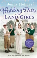Wedding Bells for Land Girls - A heartwarming and romantic wartime story (Holmes Jenny)(Paperback / softback)