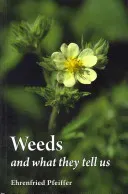 Weeds and What They Tell Us (Pfeiffer Ehrenfried E.)(Paperback)