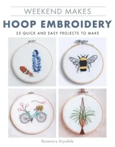 Weekend Makes: Hoop Embroidery (Drysdale Rosemary)(Paperback)