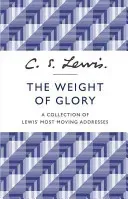 Weight of Glory - A Collection of Lewis' Most Moving Addresses (Lewis C. S.)(Paperback / softback)