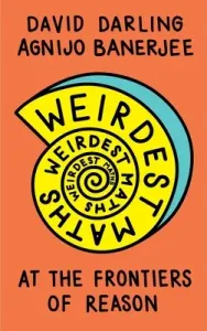 Weirdest Maths: At the Frontiers of Reason (Darling David)(Paperback)