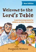 Welcome to the Lord's Table - A practical programme for children on Holy Communion (Withers Margaret)(Paperback / softback)
