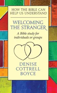 Welcoming the Stranger: How the Bible Can Help Us Understand (Cottrell Boyce Denise)(Paperback)