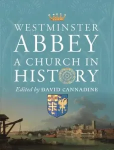 Westminster Abbey: A Church in History (Cannadine David)(Pevná vazba)
