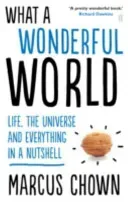 What a Wonderful World - Life, the Universe and Everything in a Nutshell (Chown Marcus)(Paperback / softback)
