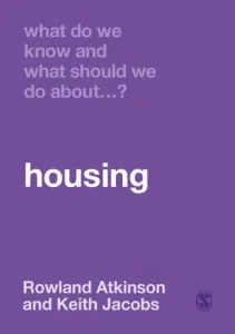 What Do We Know and What Should We Do about Housing? (Atkinson Rowland)(Paperback)