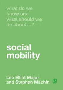 What Do We Know and What Should We Do about Social Mobility? (Major Lee Elliot)(Pevná vazba)