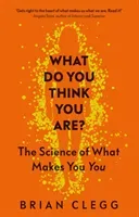 What Do You Think You Are?: The Science of What Makes You You (Clegg Brian)(Pevná vazba)