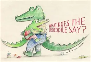 What Does the Crocodile Say? (Montanari Eva)(Pevná vazba)
