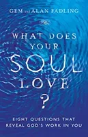 What Does Your Soul Love?: Eight Questions That Reveal God's Work in You (Fadling Gem)(Pevná vazba)