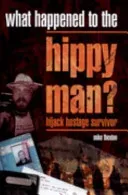 What Happened to the Hippy Man? - Hijack Hostage Survivor (Thexton Michael J.)(Pevná vazba)