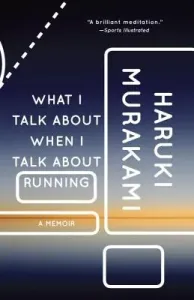 What I Talk about When I Talk about Running: A Memoir (Murakami Haruki)(Paperback)