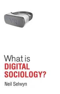 What Is Digital Sociology? (Selwyn Neil)(Paperback)
