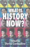 What Is History Now? (Cannadine D.)(Paperback)