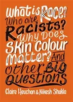 What is Race? Who are Racists? Why Does Skin Colour Matter? And Other Big Questions (Shukla Nikesh)(Paperback / softback)