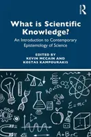 What Is Scientific Knowledge?: An Introduction to Contemporary Epistemology of Science (McCain Kevin)(Paperback)