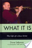 What It Is: The Life of a Jazz Artist (Liebman Dave)(Pevná vazba)