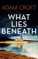 What Lies Beneath (Croft Adam)(Paperback / softback)