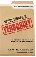 What Makes a Terrorist: Economics and the Roots of Terrorism - 10th Anniversary Edition (Krueger Alan B.)(Paperback)